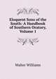 Eloquent Sons of the South: A Handbook of Southern Oratory, Volume 1, Walter Williams 