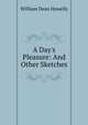 A Day's Pleasure: And Other Sketches, Howells, William Dean, 1837-1920 
