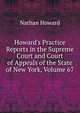 Howard's Practice Reports in the Supreme Court and Court of Appeals of the State of New York, Volume 67, Howard Nathan 