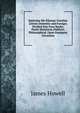 Epistolae Ho-Elianae: Familiar Letters Domestic and Foreign; Divided Into Four Books: Partly Historical, Political, Philosophical. Upon Emergent Occasions, James Howell 