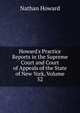 Howard's Practice Reports in the Supreme Court and Court of Appeals of the State of New York, Volume 52, Howard Nathan 