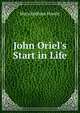 John Oriel's Start in Life, Howitt Mary Botham 