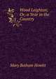 Wood Leighton; Or, a Year in the Country, Howitt Mary Botham 