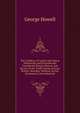 The Conflicts of Capital and Labour Historically and Economically Considered: Being a History and Review of the Trade Unions of Great Britain, Showing . Political, Social, Economical, and Industrial, George Howell 