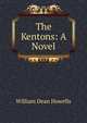 The Kentons: A Novel, Howells, William Dean, 1837-1920 