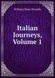 Italian Journeys, Volume 1, Howells, William Dean, 1837-1920 