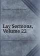 Lay Sermons, Volume 22, Steiner, Bernard Christian 