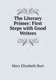 The Literary Primer: First Steps with Good Writers, Mary Elizabeth Burt 