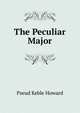 The Peculiar Major, Pseud Keble Howard 