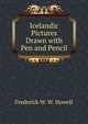 Icelandic Pictures Drawn with Pen and Pencil, Frederick W. W. Howell 