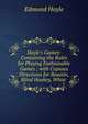 Hoyle's Games: Containing the Rules for Playing Fashionable Games ; with Copious Directions for Boastin, Blind Hookey, Whist ., Edmond Hoyle 