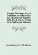 L'imp?t Du Sang; Ou, La Noblesse De France Sur Les Champs De Bataille, Publ. Par L. Paris. 3 Tom. In 6 Pt (French Edition), Jean Fran?ois L. D'. Hozier 