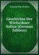 Geschichte Der Wieliczkaer Saline (German Edition), Johann Nep Hrdina 