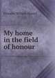 My home in the field of honour, Frances Wilson Huard 