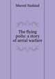 The flying poilu: a story of aerial warfare, Marcel Nadaud 