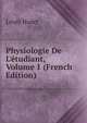 Physiologie De L'?tudiant, Volume 1 (French Edition), Louis Huart 