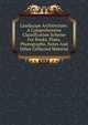 Landscape Architecture: A Comprehensive Classification Scheme For Books, Plans, Photographs, Notes And Other Collected Material, 