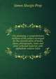 City planning; a comprehensive analysis of the subject arranged for the classification of books, plans, photographs, notes and other collected material, with alphabetic subject index, James Sturgis Pray 