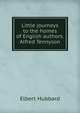 Little journeys to the homes of English authors. Alfred Tennyson, Hubbard Elbert 