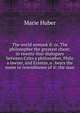The world unmask'd: or, The philosopher the greatest cheat; in twenty-four dialogues between Crito a philosopher, Philo a lawyer, and Erastus, a . bears the name or resemblance of it: the man, Marie Huber 