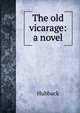 The old vicarage: a novel, Hubback 
