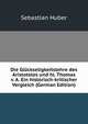 Die Gluckseligkeitslehre des Aristoteles und hl. Thomas v. A. Ein historisch-kritischer Vergleich (German Edition), Sebastian Huber 
