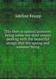 This then is upland pastures: being some out-door essays dealing with the beautiful things that the spring and summer bring, Adeline Knapp 