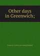 Other days in Greenwich;, Frederick A. [from old catalog] Hubbard 