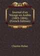Journal d'un Voyage en Arabie (1883-1884); (French Edition), Charles Huber 