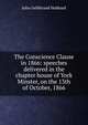 The Conscience Clause in 1866: speeches delivered in the chapter house of York Minster, on the 13th of October, 1866, John Gellibrand Hubbard 