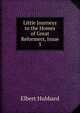 Little Journeys to the Homes of Great Reformers, Issue 5, Hubbard Elbert 