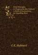 First Principles in Progressive Bee Culture: A Book of Instructions for Handling Bees ., G K. Hubbard 