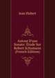 Autour D'une Sonate: ?tude Sur Robert Schumann (French Edition), Jean Hubert 