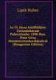 Az Ur Jezus Szulfoldjen: Zarandokutam Palesztinaba 1898-Ban. Paur Geza Harmincznyolca Rajzaval (Hungarian Edition), Lipot Huber 