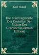 Die Brieffragmente Der Cornelia: Der Mutter Der Gracchen (German Edition), Karl Hubel 
