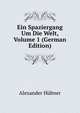 Ein Spaziergang Um Die Welt, Volume 1 (German Edition), Alexander Hubner 