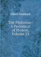 The Philistine: A Periodical of Protest, Volume 23, Hubbard Elbert 