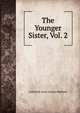 The Younger Sister, Vol. 2, Catherine Anne Austen Hubback 