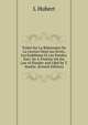 Traite Sur La Repression De La Licence Dans Les Ecrits, Les Emblemes Et Les Paroles. Extr. De A Treatise On the Law of Slander and Libel by T. Starkie. (French Edition), L Hubert 