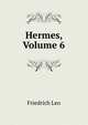 Hermes, Volume 6, Friedrich Leo 