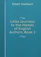 Little Journeys to the Homes of English Authors, Book 1, Hubbard Elbert 