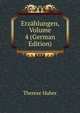 Erzahlungen, Volume 4 (German Edition), Therese Huber 