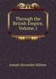 Through the British Empire, Volume 1, Joseph Alexander Hubner 