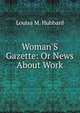 Woman'S Gazette: Or News About Work, Louisa M. Hubbard 