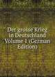 Der grosse Krieg in Deutschland Volume 1 (German Edition), 