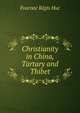 Christianity in China, Tartary and Thibet, Huc Evariste Regis 
