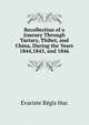 Recollection of a Journey Through Tartary, Thibet, and China, During the Years 1844,1845, and 1846, Huc Evariste Regis 