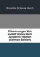 Erinnerungen Von Ludolf Ursleu Dem J?ngeren: Roman (German Edition), Ricarda Octavia Huch 
