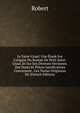 Le Saint-Graal: Une ?tude Sur L'origine Du Roman De Petit Saint-Graal, Et Sur Ses Diverses Versiones. Des Notes Et Pi?ces Justificatives Concernant . Les Textes Originaux De (French Edition), Robert 
