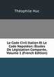 Le Code Civil Italien Et Le Code Napoleon: Etudes De Legislation Comparee, Volume 1 (French Edition), Theophile Huc 